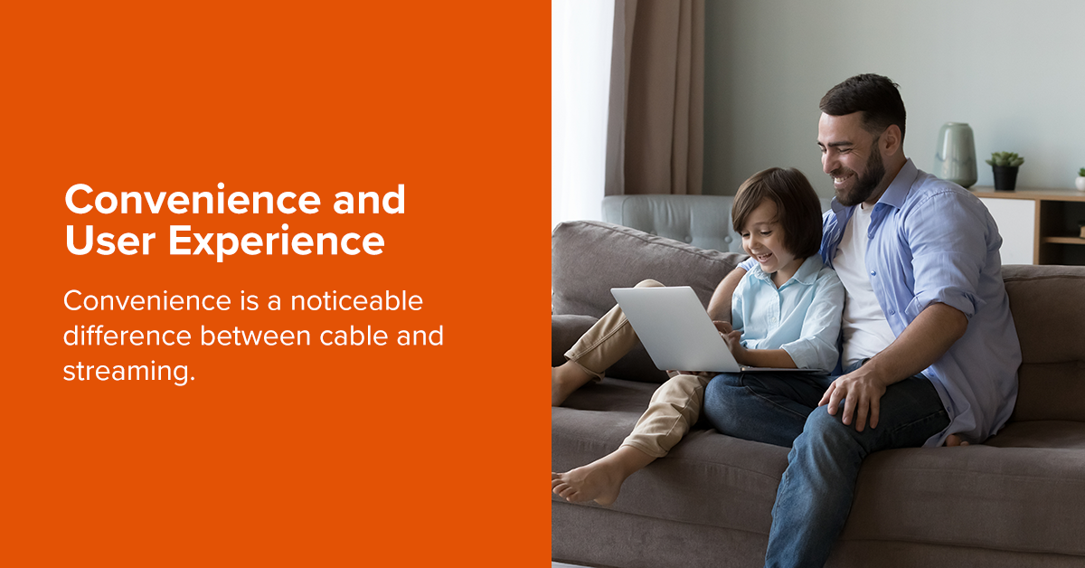 man and child sitting on a couch smiling at a laptop with text that reads "Convenience is a noticeable difference between cable and streaming."